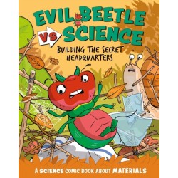Evil Beetle Versus Science: Building the Secret Headquarters: A Science Comic Book About Materials