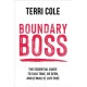 Boundary Boss: The Essential Guide to Talk True, Be Seen, and (Finally) Live Free