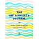 The Anti-Anxiety Journal: Writing Prompts to Keep You Calm and Stress-Free