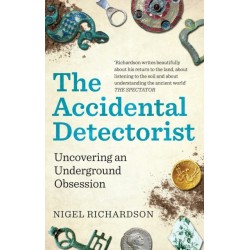 The Accidental Detectorist: Uncovering an Underground Obsession