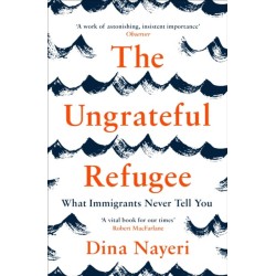 The Ungrateful Refugee: What Immigrants Never Tell You