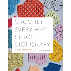 Crochet Every Way Stitch Dictionary: 125 Essential Stitches to Crochet in Three Ways
