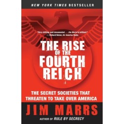 The Rise of the Fourth Reich: The Secret Societies That Threaten to Take Over America