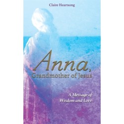 Anna, Grandmother of Jesus: A Message of Wisdom and Love