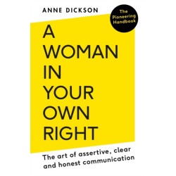 A Woman in Your Own Right: The Art of Assertive, Clear and Honest Communication
