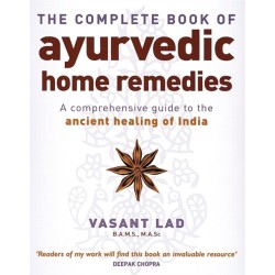 The Complete Book Of Ayurvedic Home Remedies: A comprehensive guide to the ancient healing of India