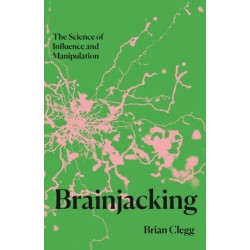 Brainjacking: The Science of Influence and Manipulation