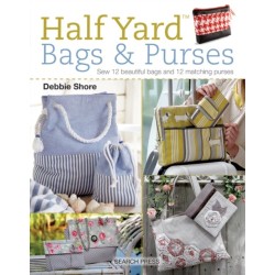 Half Yard™ Bags & Purses: Sew 12 Beautiful Bags and 12 Matching Purses