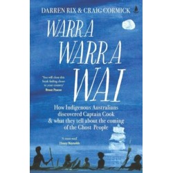 Warra Warra Wai: How Indigenous Australians discovered Captain Cook, and what they tell about the coming of the Ghost People