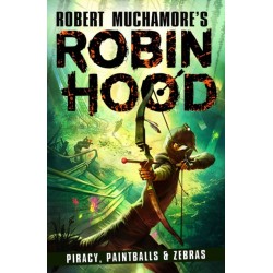 Robin Hood 2: Piracy, Paintballs & Zebras (Robert Muchamore's Robin Hood)