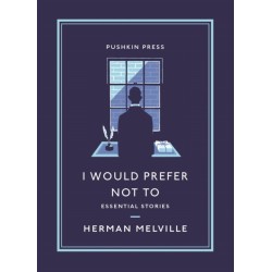 I Would Prefer Not To: Essential Stories
