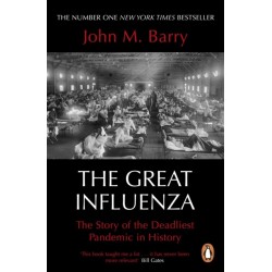 The Great Influenza: The Story of the Deadliest Pandemic in History