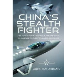 China's Stealth Fighter: The J-20 'Mighty Dragon' and the Growing Challenge to Western Air Dominance