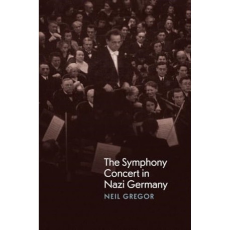 The Symphony Concert in Nazi Germany