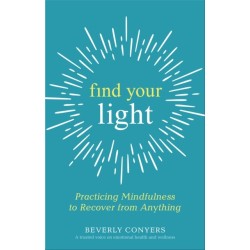 Find Your Light: Practicing Mindfulness to Recover from Anything