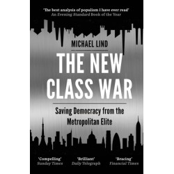 The New Class War: Saving Democracy from the Metropolitan Elite