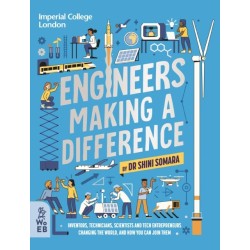 Engineers Making a Difference: Inventors, Technicians, Scientists and Tech Entrepreneurs Changing the World, and How You Can Join Them