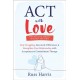 ACT with Love: Stop Struggling, Reconcile Differences, and Strengthen Your Relationship with Acceptance and Commitment Therapy