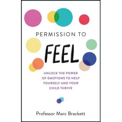 Permission to Feel: Unlock the power of emotions to help yourself and your children thrive