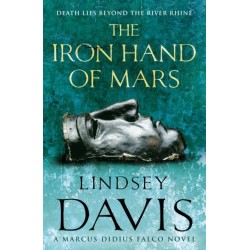 The Iron Hand Of Mars: a compelling and captivating historical mystery set in Roman Britain from bestselling author Lindsey Davis