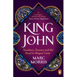 King John: Treachery, Tyranny and the Road to Magna Carta