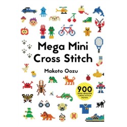 Mega Mini Cross Stitch: 900 super awesome cross stitch motifs