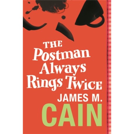 The Postman Always Rings Twice: The classic crime novel and major movie