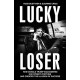 Lucky Loser: How Donald Trump Squandered His Father's Fortune and Created the Illusion of Success