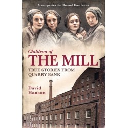 Children of the Mill: True Stories From Quarry Bank