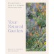 Your Natural Garden: A Practical Guide to Caring for an Ecologically Vibrant Home Garden
