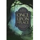 Once Upon a Place: Forests, Caverns & Other Places of Transformation in Myths, Fairy Tales & Film