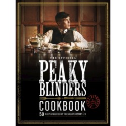 The Official Peaky Blinders Cookbook: 50 Recipes Selected by The Shelby Company Ltd