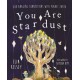 You are Stardust: Our Amazing Connections With Planet Earth