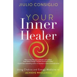 Your Inner Healer: Using Chakras and Energy Medicine to Achieve Wholeness