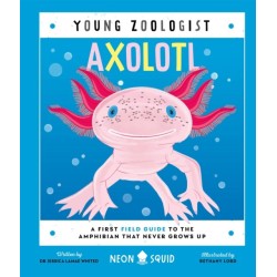 Axolotl (Young Zoologist): A First Field Guide to the Amphibian That Never Grows Up