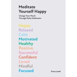 Meditate Yourself Happy: Change Your Mood with 10 Minutes of Daily Meditation