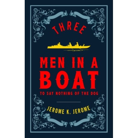 Three Men in a Boat and Three Men on the Bummel: Annotated Edition (Alma Classics Evergreens)