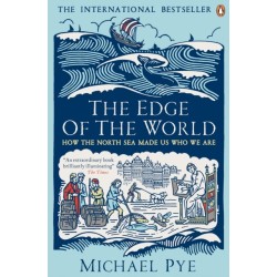 The Edge of the World: How the North Sea Made Us Who We Are