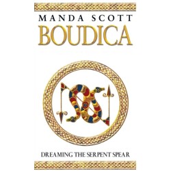 Boudica: Dreaming The Serpent Spear: (Boudica 4):  An arresting and spell-binding historical epic which brings Iron-Age Britain to life