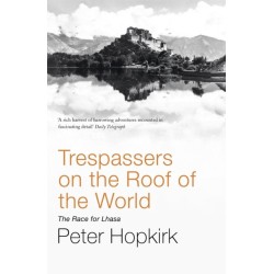 Trespassers on the Roof of the World: The Race for Lhasa