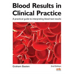 Blood Results in Clinical Practice: A practical guide to interpreting blood test results