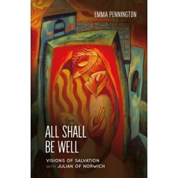 All Shall Be Well: Visions of salvation with Julian of Norwich