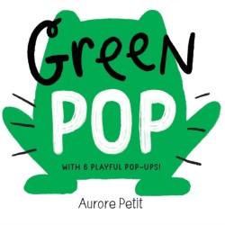 Green Pop (With 6 Playful Pop-Ups!): A Pop-Up Board Book
