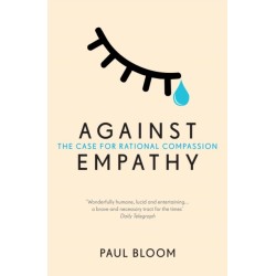 Against Empathy: The Case for Rational Compassion