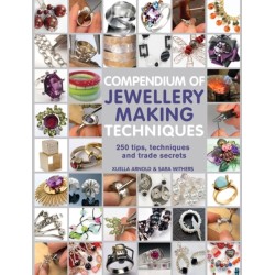 Compendium of Jewellery Making Techniques: 250 Tips, Techniques and Trade Secrets