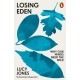Losing Eden: Why Our Minds Need the Wild