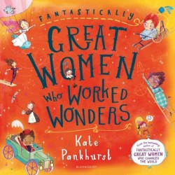 Fantastically Great Women Who Worked Wonders: A fantastic Christmas gift for any child who dreams of making their mark!