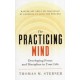 The Practicing Mind: Developing Focus and Discipline in Your Life - Master Any Skill or Challenge by Learning to Love the Process