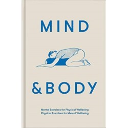 Mind & Body: mental exercises for physical wellbeing- physical exercises for mental wellbeing
