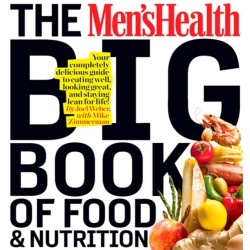 The Men's Health Big Book of Food & Nutrition: Your Completely Delicious Guide to Eating Well, Looking Great, and Staying Lean for Life!